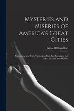 Mysteries and Miseries of America's Great Cities: Embracing New York, Washington City, San Francisco, Salt Lake City, and New Orleans
