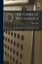 Outlines of Psychology: With Special Reference to the Theory of Education