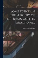 Some Points in the Surgery of the Brain and Its Membranes