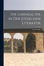 Die Lebensalter in Der Judischen Literatur