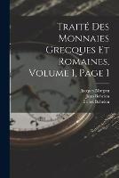 Traite Des Monnaies Grecques Et Romaines, Volume 1, page 1