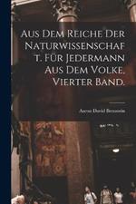 Aus dem Reiche der Naturwissenschaft. Fur Jedermann aus dem Volke, Vierter Band.