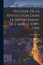 Histoire De La Revolution Dans Le Departement De L'ariege (1789-1795)