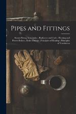 Pipes and Fittings; Steam-Fitting Accessories; Radiators and Coils; Heating and Power Boilers; Boiler Fittings; Principles of Heating; Principles of Ventilation