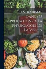 Du Strabisme Dans Ses Applications a La Physiologie De La Vision