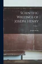 Scientific Writings of Joseph Henry; Volume 1