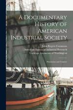 A Documentary History of American Industrial Society: Plantation and Frontier