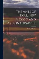 The Ants of Texas, New Mexico and Arizona. (Part 1.).