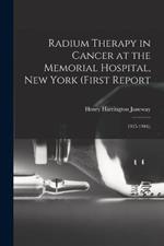 Radium Therapy in Cancer at the Memorial Hospital, New York (First Report: 1915-1916);
