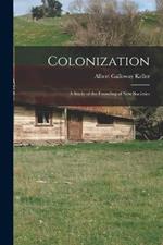 Colonization; a Study of the Founding of new Societies