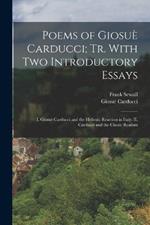 Poems of Giosue Carducci; tr. With two Introductory Essays: I. Giosue Carducci and the Hellenic Reaction in Italy. II. Carducci and the Classic Realism