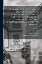 Remarques sur la Langue Françoise. Nouv. éd. Comprenant le Texte de L'édition Originale. Une Introd. et une Table Analytique des Matieres par A. Chassang; Volume 2