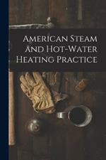 American Steam and Hot-water Heating Practice