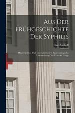 Aus Der Fruhgeschichte Der Syphilis; Handschriften- Und Inkunabelstudien, Epidemiologische Untersuchung Und Kritische Gange