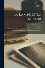 La lampe et la miroir; petite suite de poemes sans accompagnement; precedee d'un dessin frontispicial par Andre Dunoyer de Segonzac