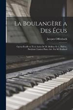 La boulangere a des ecus; opera-bouffe en trois actes de H. Meilhac et L. Halevy. Partition chantet piano arr. par M. Boullard