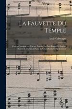 La fauvette du temple; opera-comique en 3 actes. Paroles de Paul Burani et Eugene Humbert. Partition piano et chant reduite par l'auteur