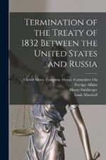 Termination of the Treaty of 1832 Between the United States and Russia