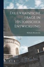 Die Ukrainische Frage In Historischer Entwicklung