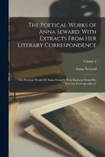 The Poetical Works of Anna Seward: With Extracts From Her Literary Correspondence: The Poetical Works Of Anna Seward: With Extracts From Her Literary Correspondence; Volume 2