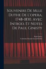 Souvenirs de Mlle Duthe de l'opera, 1748-1830. Avec introd. et notes de Paul Ginisty