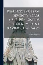 Reminiscences of Seventy Years (1846-1916) Sisters of Mercy, Saint Xavier's, Chicago