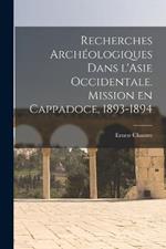 Recherches archeologiques dans l'Asie occidentale. Mission en Cappadoce, 1893-1894