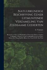 Natuurkundige beschryving eener uitmuntende verzameling van zeldsaame gedierten: Bestaande in Oost- en Westindische viervoetige dieren, vogelen en slangen: weleer leevend voorhanden geweest zynde, buiten den Haag, op het Kleine Loo van Z.D.H. den Prins