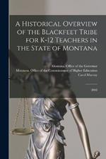 A Historical Overview of the Blackfeet Tribe for K-12 Teachers in the State of Montana: 2008