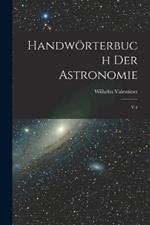 Handwoerterbuch der astronomie: V.4