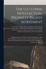 The U.S.-China Intellectual Property Rights Agreement: Implications for U.S.-SINO Commercial Relations: Joint Hearing Before the Subcommittees on International Economic Policy and Trade and Asia and the Pacific of the Committee on International Relation