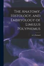 The Anatomy, Histology, and Embryology of Limulus Polyphemus