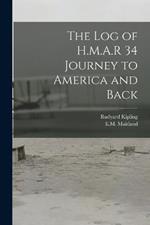 The log of H.M.A.R 34 Journey to America and Back