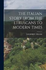 The Italian Story from the Etruscans to Modern Times