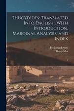 Thucydides: Translated Into English; With Introduction, Marginal Analysis, and Index: 1