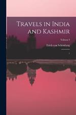 Travels in India and Kashmir: 1; Volume I