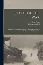 Stakes Of The War; Summary Of The Various Problems, Claims, And Interests Of The Nations At The Peace Table