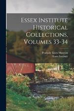 Essex Institute Historical Collections, Volumes 33-34