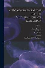 A Monograph Of The British Nudibranchiate Mollusca: With Figures Of All The Species; Volume 5