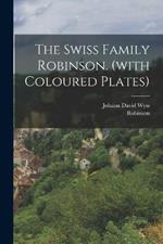 The Swiss Family Robinson. (with Coloured Plates)