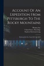 Account Of An Expedition From Pittsburgh To The Rocky Mountains: Performed In The Years 1819 And 1820
