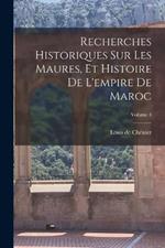 Recherches Historiques Sur Les Maures, Et Histoire De L'empire De Maroc; Volume 3