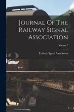 Journal Of The Railway Signal Association; Volume 7