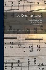 La Korrigane; Ballet De François Coppée Et L. Mérante. Réduction Pour Piano