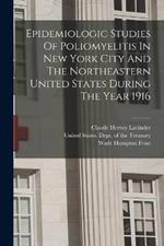 Epidemiologic Studies Of Poliomyelitis In New York City And The Northeastern United States During The Year 1916