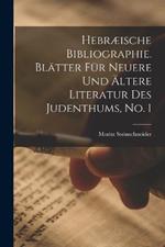 Hebraeische Bibliographie. Blatter fur neuere und altere Literatur des Judenthums, No. 1