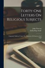 Forty-one Letters On Religious Subjects: Originally Published Under The Signatures Of Omicron And Vigil