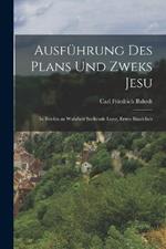 Ausfuhrung des Plans und Zweks Jesu: In Briefen an Wahrheit suchende Leser, Erstes Bandchen