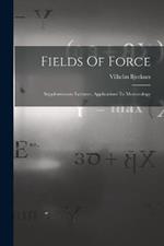 Fields Of Force: Supplementary Lectures, Applications To Meteorology