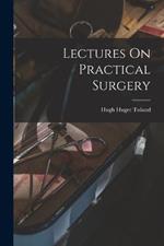 Lectures On Practical Surgery